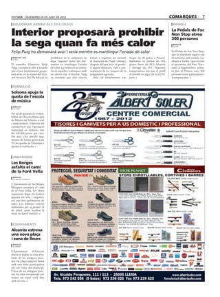 DIVENDRES 29 DE JUNY DE 2012                                                                                                    COMARQUES                  7
 baldomar arriba als 39,6 graus                                                                                                                pirineu


Interior proposarà prohibir                                                                                                                   La Pedals de Foc
                                                                                                                                              Non Stop atreu
                                                                                                                                              300 persones
la sega quan fa més calor                                                                                                                      redacció
                                                                                                                                               vielha


Felip Puig ho demanarà avui i seria mentre es mantingui l’onada de calor                                                                      La Pedals de Foc Non Stop,
                                                                                                                                              que es disputarà aquest cap
 redacció / acn                     prohibició de la campanya de         tornat a registrat un incendi     fregar els 40 graus a Ponent.      de setmana amb sortida i ar-
 lleida
                                    sega “algunes hores del dia”         al municipi de Pujalt (Anoia),    Baldomar va arribar als 39,6       ribada a Vielha i que recorre
El conseller d’Interior, Felip      mentre es mantingui l’onada          després del que ja es va produ-   graus; Seròs als 39,3; Alcarràs    el perímetre del Parc Naci-
Puig, va explicar ahir a la tarda   de calor. La restricció se centra-   ir aquest dimecres, com a con-    i Tàrrega als 39,1. Aquestes       onal d’Aigüestortes porta-
que el seu departament propo-       ria en aquelles comarques amb        seqüència de les tasques de la    temperatures fan que el perill     rà fins al Pirineu unes 300
sarà avui, en la reunió del Con-    un elevat risc d’incendi. Puig       maquinària agrícola.              d’incendi és sigui alt a tot Po-   persones entre participants i
sell Assessor del Pla Infocat, la   va recordar que ahir s’havia            Ahir els termòmetres van       nent.                              acompanyants.


 formació
Solsona apuja la
quota de l’escola
de música
 redacció
 solsona

Per tal de garantir la sosteni-
bilitat de l’Escola Municipal
de Música de Solsona a curt
i mitjà termini, l’objectiu del
consistori és que l’aportació
municipal es redueixi fins
als 150.000 euros per curs.
Per això s’ha decidit aug-
mentar de forma general un
5% les quotes de l’alumnat o
apujar la matrícula.



 urbanisme
Les Borges
asfalta el camí
de la Font Vella
 redacció
 les borges blanques

L’Ajuntament de les Borges
Blanques arranjarà el camí
de la Font Vella. Les obres
suposaran tapar els forats i
aplanar els sots, i enquitra-
nar uns dos quilòmetres de
camí. Les millores estaran
enllestides per al proper 14
de juliol, quan acollirà la
Festa de Sant Cristòfol.



 equipaments
Alcarràs estrena
una nova plaça
i zona de lleure
 redacció
 alcarràs

L’Ajuntament       d’Alcarràs
obrirà al públic la zona d’es-
barjo de les antigues pisci-
nes i la plaça adjacent demà
amb una festa participativa
per als veïns del municipi.
L’àrea de les antigues pisci-
nes ha estat recuperada per
sumar un espai verd més
amb serveis.
 