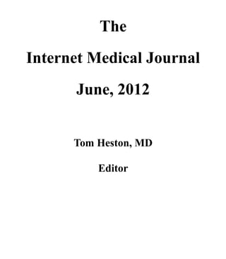 The
Internet Medical Journal
      June, 2012


      Tom Heston, MD

          Editor
 