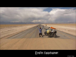 Enfin l’asphalte!
                    © Photo O. Peyre
 