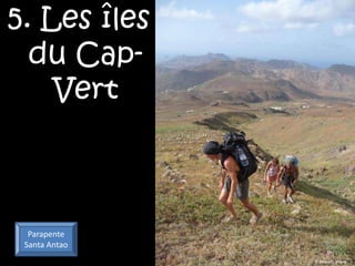 5. Les îles
  du Cap-
    Vert



  Parapente
 Santa Antao
               © Photo O. Peyre
 