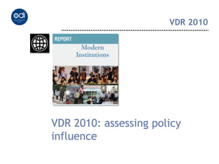 VDR 2010




VDR 2010: assessing policy
influence
 