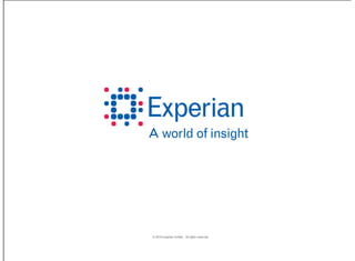 © 2010 Experian Limited. All rights reserved.

                                                ‹#›
 