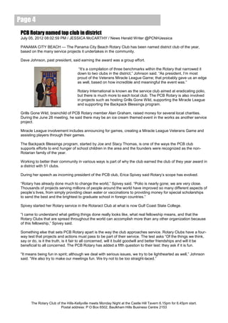 Page 4
 PCB Rotary named top club in district
 July 05, 2012 08:02:59 PM / JESSICA McCARTHY / News Herald Writer @PCNHJessica

 PANAMA CITY BEACH — The Panama City Beach Rotary Club has been named district club of the year,
 based on the many service projects it undertakes in the community.

 Dave Johnson, past president, said earning the award was a group effort.

                                     “It’s a compilation of three benchmarks within the Rotary that narrowed it
                                     down to two clubs in the district,” Johnson said. “As president, I’m most
                                     proud of the Veterans Miracle League Game; that probably gave us an edge
                                     as well, based on how incredible and meaningful the event was.”

                                     Rotary International is known as the service club aimed at eradicating polio,
                                     but there is much more to each local club. The PCB Rotary is also involved
                                     in projects such as hosting Grills Gone Wild, supporting the Miracle League
                                     and supporting the Backpack Blessings program.

 Grills Gone Wild, brainchild of PCB Rotary member Alan Graham, raised money for several local charities.
 During the June 28 meeting, he said there may be an ice cream themed event in the works as another service
 project.

 Miracle League involvement includes announcing for games, creating a Miracle League Veterans Game and
 assisting players through their games.

 The Backpack Blessings program, started by Joe and Stacy Thomas, is one of the ways the PCB club
 supports efforts to end hunger of school children in the area and the founders were recognized as the non-
 Rotarian family of the year.

 Working to better their community in various ways is part of why the club earned the club of they year award in
 a district with 51 clubs.

 During her speech as incoming president of the PCB club, Erica Spivey said Rotary’s scope has evolved.

 “Rotary has already done much to change the world,” Spivey said. “Polio is nearly gone; we are very close.
 Thousands of projects serving millions of people around the world have improved so many different aspects of
 people’s lives, from simply providing clean water or vaccinations to providing money for special scholarships
 to send the best and the brightest to graduate school in foreign countries.”

 Spivey started her Rotary service in the Rotaract Club at what is now Gulf Coast State College.

 “I came to understand what getting things done really looks like, what real fellowship means, and that the
 Rotary Clubs that are spread throughout the world can accomplish more than any other organization because
 of this fellowship,” Spivey said.

 Something else that sets PCB Rotary apart is the way the club approaches service. Rotary Clubs have a four-
 way test that projects and actions must pass to be part of their service. The test asks “Of the things we think,
 say or do, is it the truth, is it fair to all concerned, will it build goodwill and better friendships and will it be
 beneficial to all concerned. The PCB Rotary has added a fifth question to their test: they ask if it is fun.

 “It means being fun in spirit; although we deal with serious issues, we try to be lighthearted as well,” Johnson
 said. “We also try to make our meetings fun. We try not to be too straight-laced.”




       The Rotary Club of the Hills-Kellyville meets Monday Night at the Castle Hill Tavern 6.15pm for 6.45pm start.
                          Postal address: P O Box 6502, Baulkham Hills Business Centre 2153
 