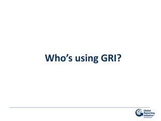 Who’s using GRI?
 