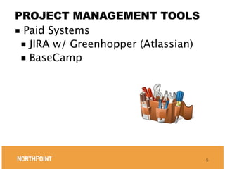 PROJECT MANAGEMENT TOOLS
■ Paid Systems
 ■ JIRA w/ Greenhopper (Atlassian)
 ■ BaseCamp




                                     5
 