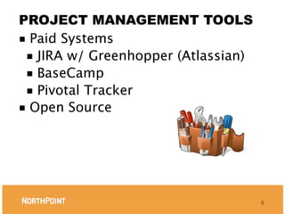PROJECT MANAGEMENT TOOLS
■ Paid Systems
 ■ JIRA w/ Greenhopper (Atlassian)
 ■ BaseCamp
 ■ Pivotal Tracker
■ Open Source




                                     5
 