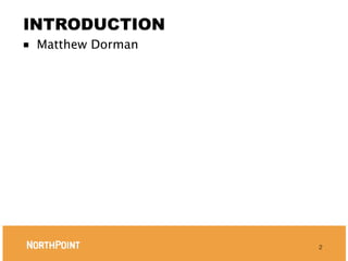 INTRODUCTION
■   Matthew Dorman




                     2
 