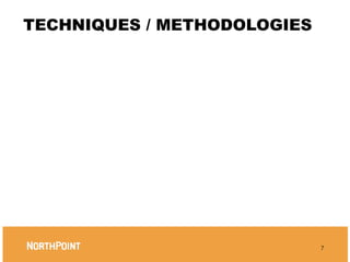 TECHNIQUES / METHODOLOGIES




                             7
 