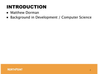 INTRODUCTION
■ Matthew Dorman
■ Background in Development / Computer Science




                                             2
 