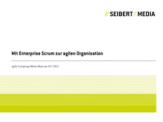 Mit Enterprise Scrum zur agilen Organisation

Agile Usergroup Rhein-Main am 19.7.2012
 