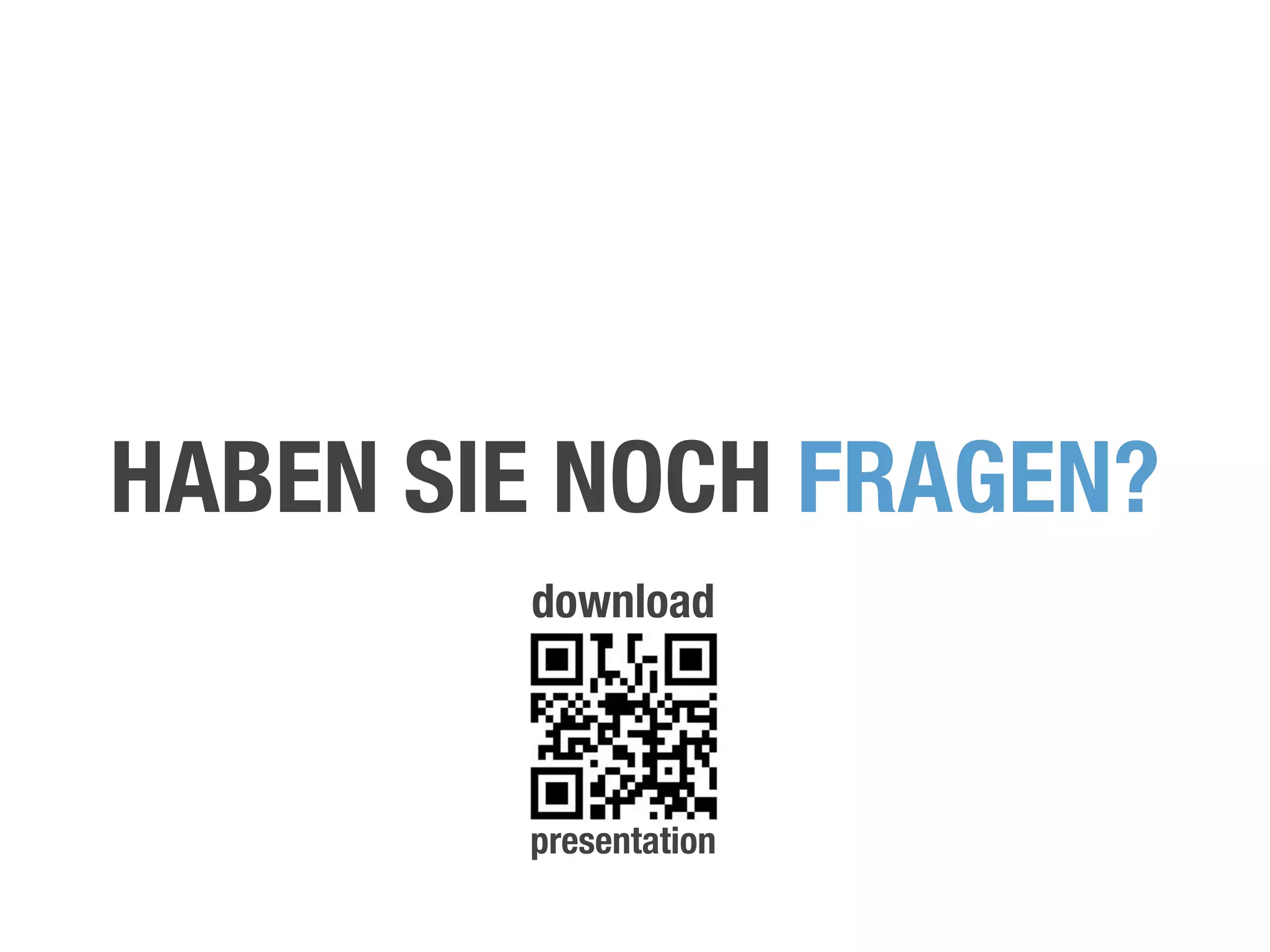 HABEN SIE NOCH FRAGEN?
        download




        presentation
 