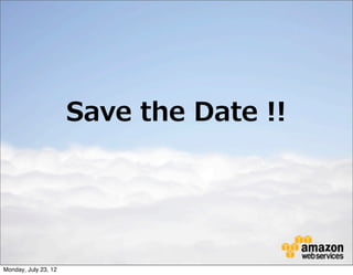 Save  the  Date  !!




Monday, July 23, 12
 