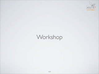 Workshop




   104
 