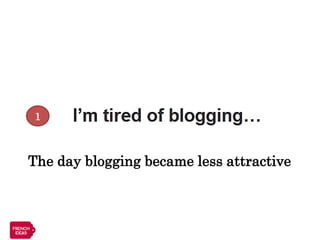 1



The day blogging became less attractive
 
