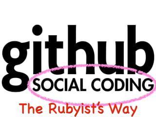 The Rubyist’s Way
 