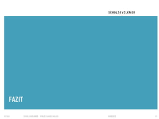 FAZIT
    TRENNER

© S&V   SCHOLZ&VOLKMER | HTML5 | DANIEL HALLER   09082012   47
 