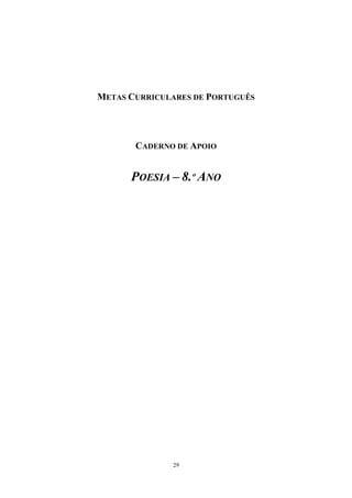 METAS CURRICULARES DE PORTUGUÊS




       CADERNO DE APOIO


      POESIA – 8.º ANO




              29
 