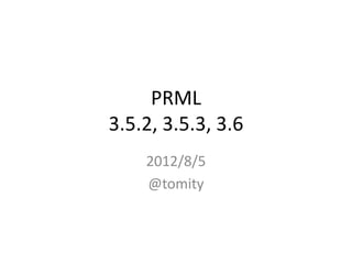PRML
3.5.2, 3.5.3, 3.6
    2012/8/5
    @tomity
 
