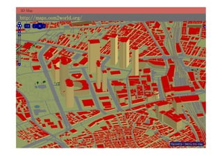 3D Map	

http://maps.osm2world.org/	
 