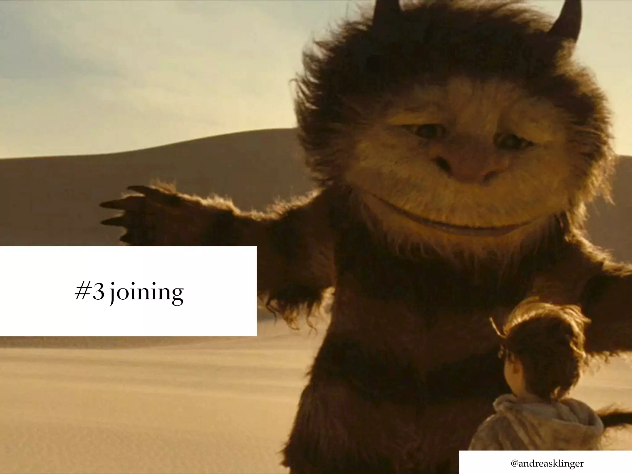 #3 joining




             @andreasklinger
 