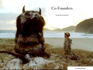Co-Founders
  Lessons Learned




                    @andreasklinger
 