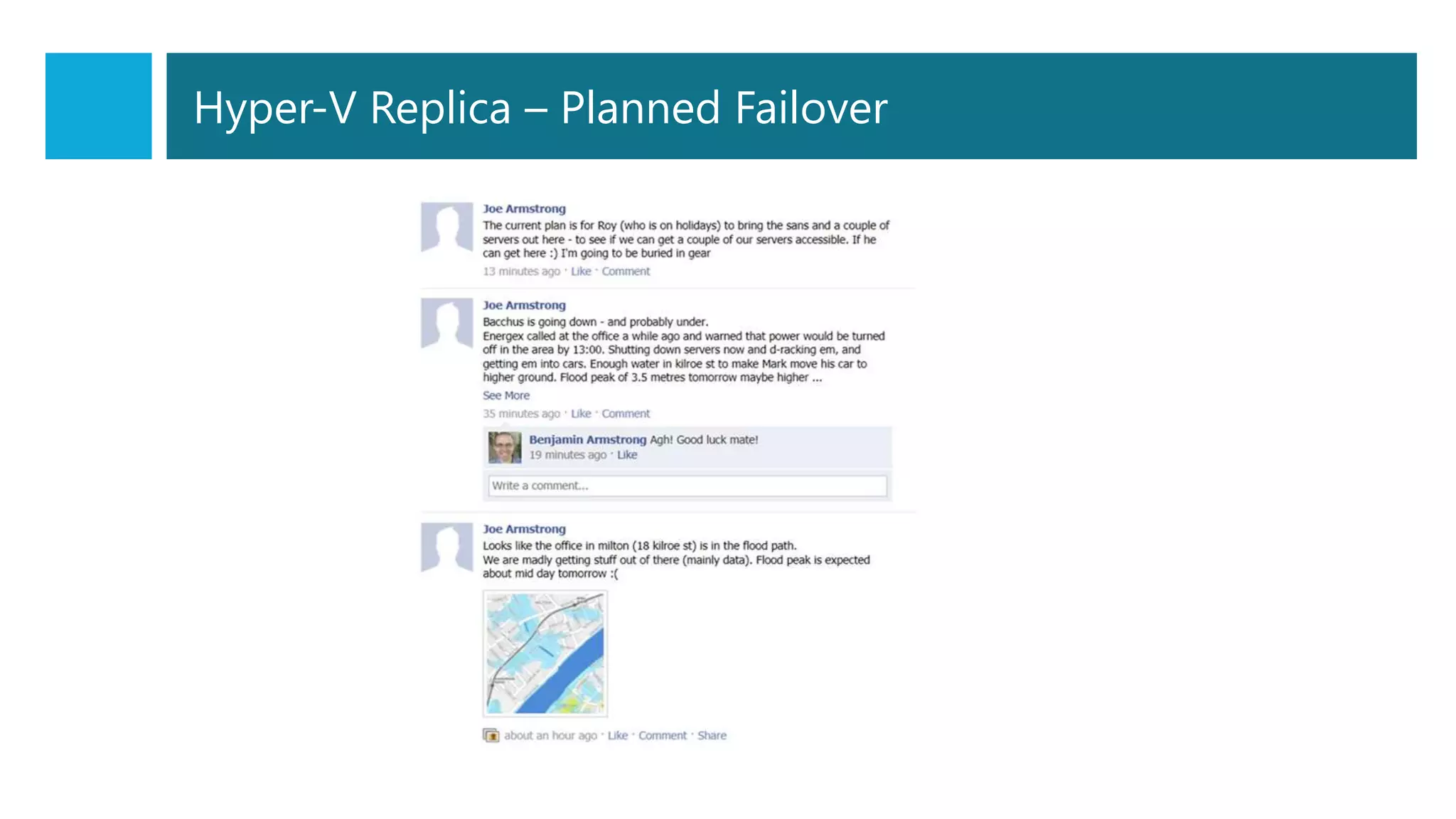 Hyper-V Replica – Planned Failover

                                                      1.   Shutdown primary
                                           Site B
                                                      2.   Send last delta
           Site A
                                                      3.   Failover to replica
                                                      4.   Reverse replication




• Testing DR or failover before disaster or planned maintenance
• Zero data loss but some downtime
• Efficient reverse replication
 