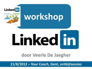 workshop


      door Veerle De Jaegher
21/8/2012 – Your Coach, Gent, ontbijtsessies
 