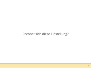 Rechnet sich diese Einstellung?




                                  8
 