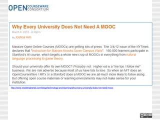http://www.insidehighered.com/blogs/technology-and-learning/why-every-university-does-not-need-mooc
 