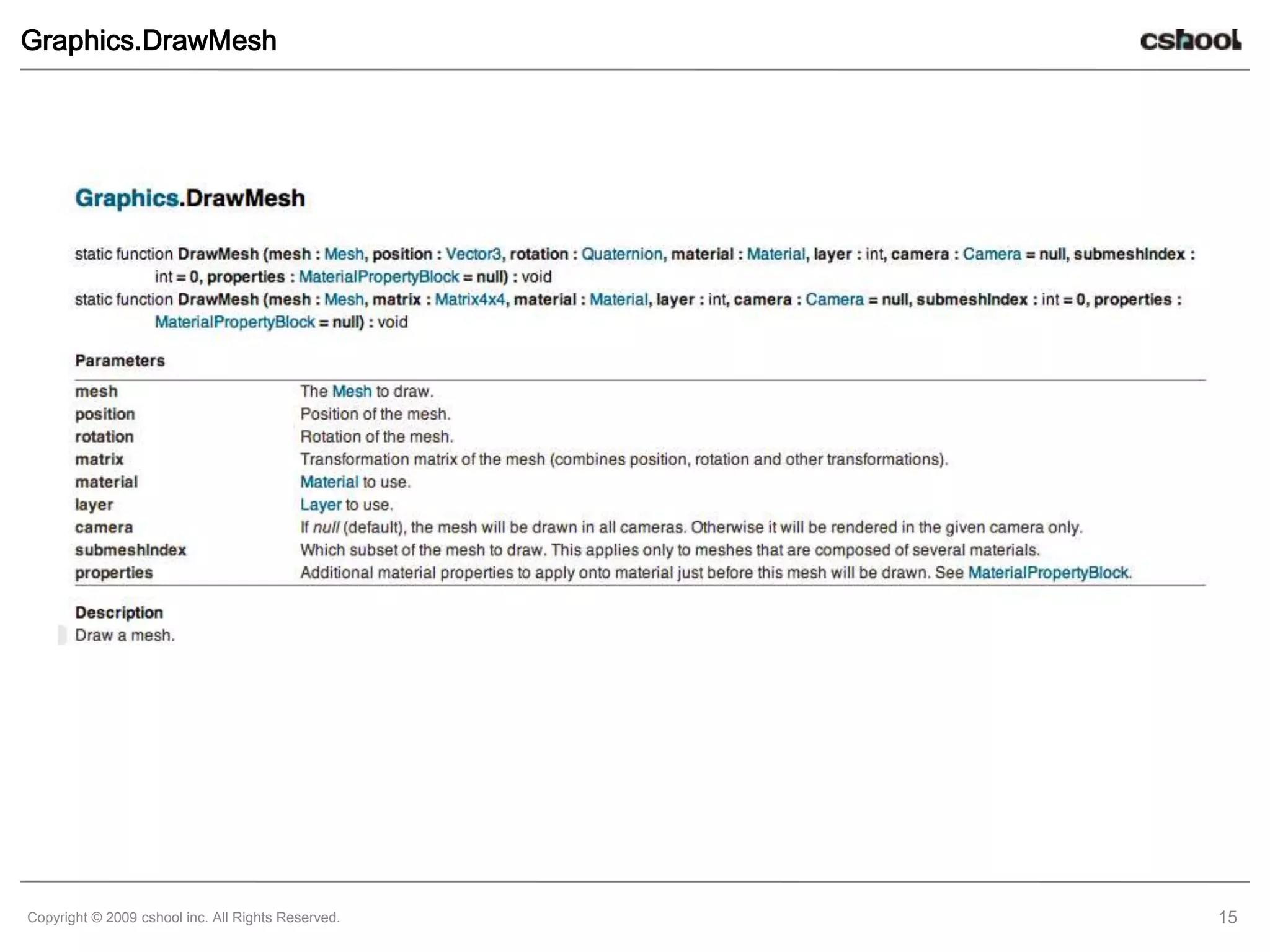 Graphics.DrawMesh




Copyright © 2009 cshool inc. All Rights Reserved.   15
 