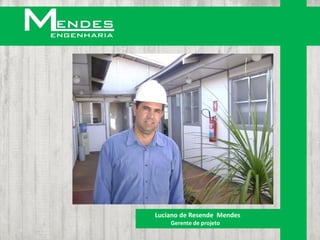 Luciano de Resende Mendes
    Gerente de projeto
 