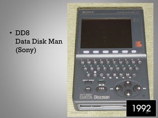 • DD8
  Data Disk Man
  (Sony)




                  ObliqPress.com
                                   1992
                                     86
 