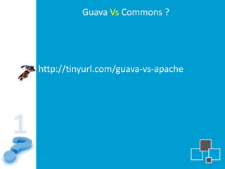 Guava Vs Commons ?




    http://tinyurl.com/guava-vs-apache




1
 