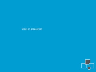 Slides en préparation
 