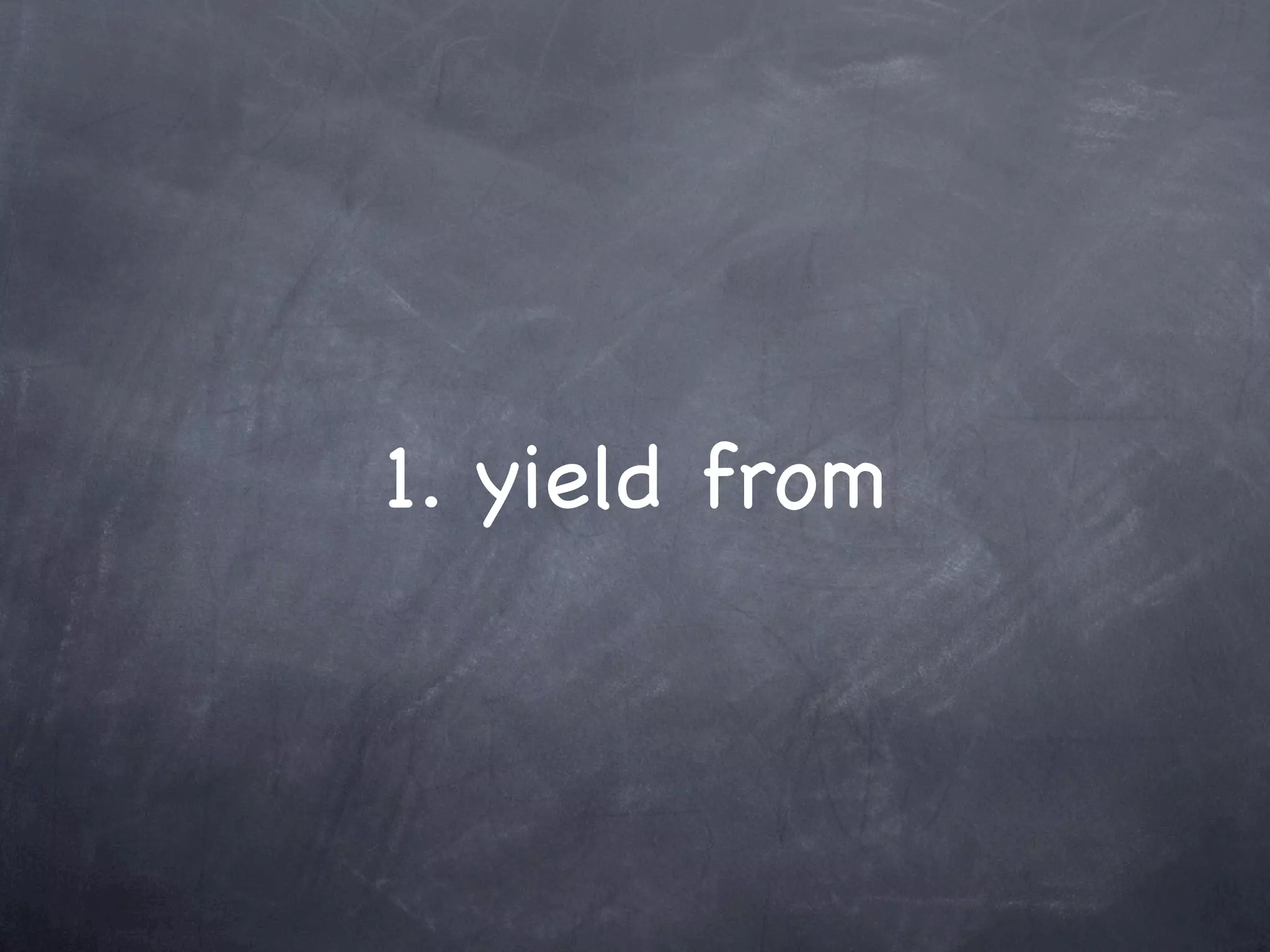 1. yield from
 