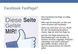 Facebook FanPage?

                    • Eine Facebook Fan Page ist völlig
                     kostenlos.
               ...
