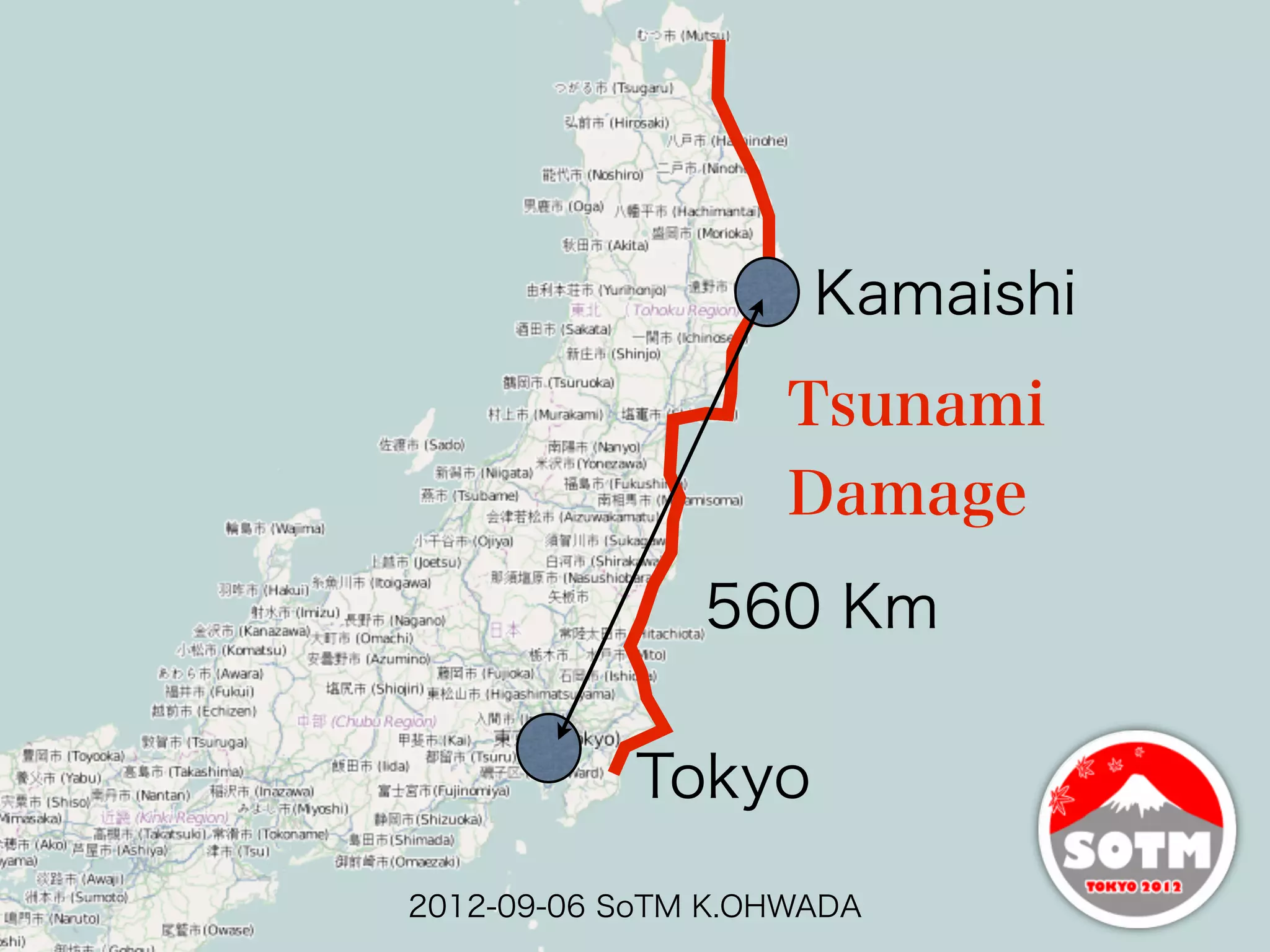 Kamaishi
                    Tsunami
                    Damage
               560 Km

            Tokyo

2012-09-06 SoTM K.OHWADA
 