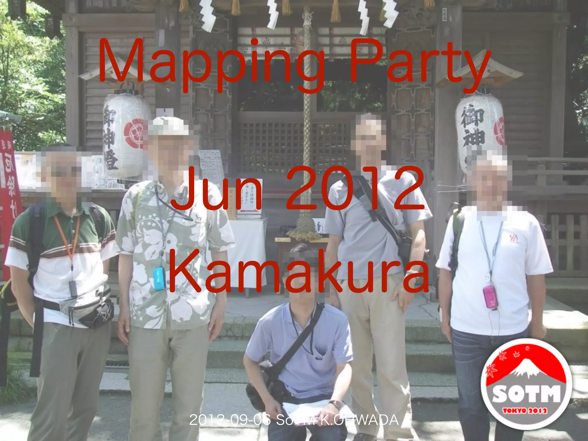 Mapping Party

  Jun 2012
  Kamakura

   2012-09-06 SoTM K.OHWADA
 