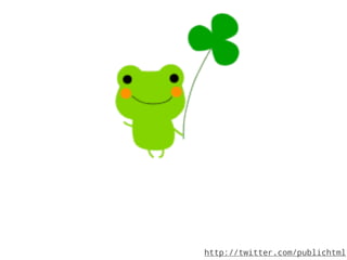 http://twitter.com/publichtml
 