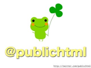 @publichtml
      http://twitter.com/publichtml
 