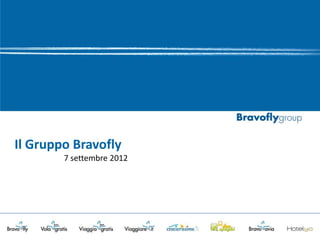 Il Gruppo Bravofly
        7 settembre 2012
 