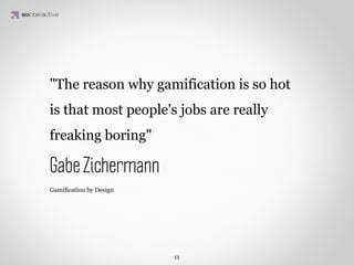 SAP AG
         Verwendet verschiedene
         Gamiﬁcation-Tools, eines davon führt

IDEA KREATYWNA
         basierend auf dem Design eines
         Golfspiels Leads und den Vertriebs-
         Mitarbeiter zusammen.
 