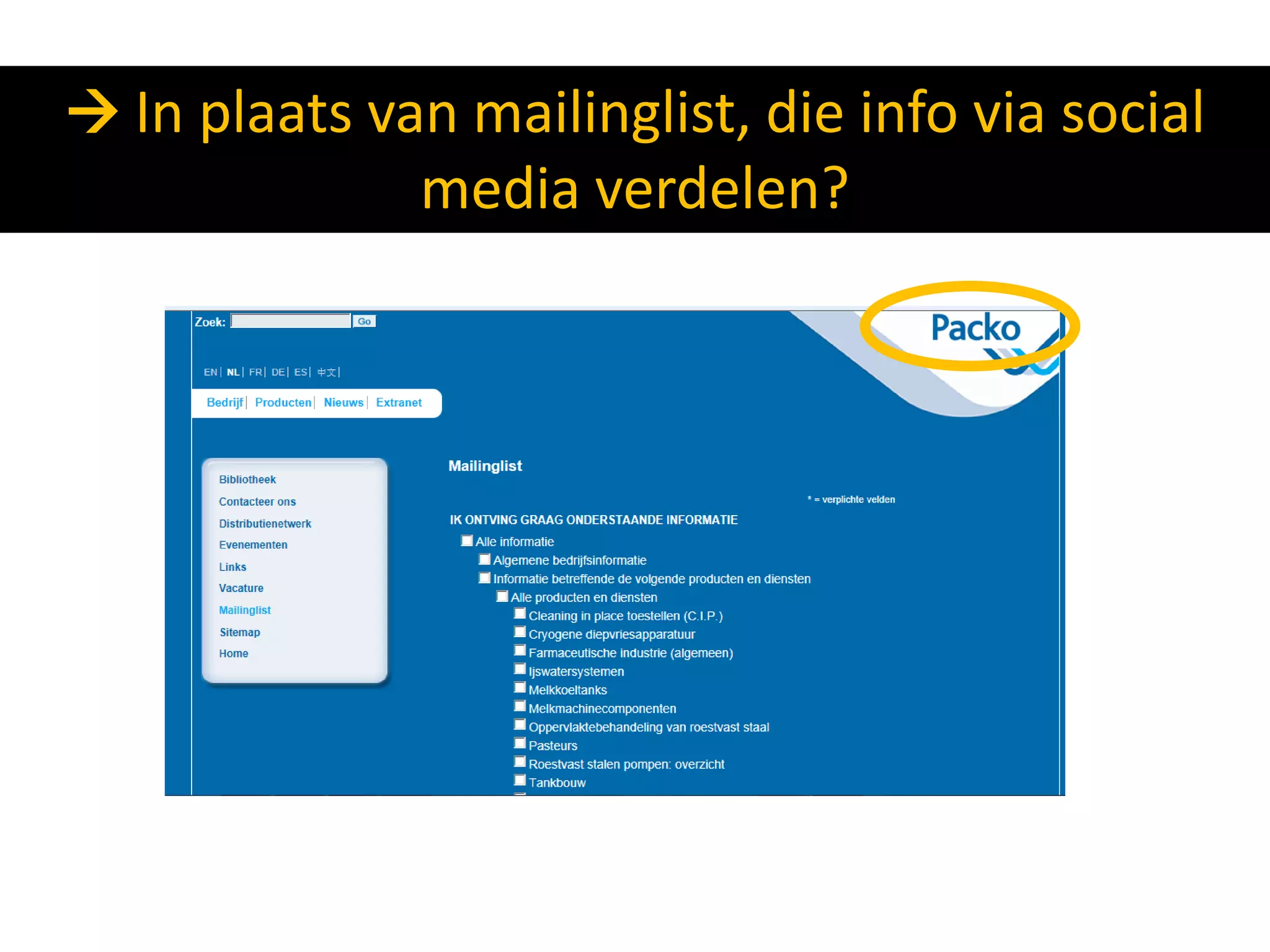  In plaats van mailinglist, die info via social
              media verdelen?
 