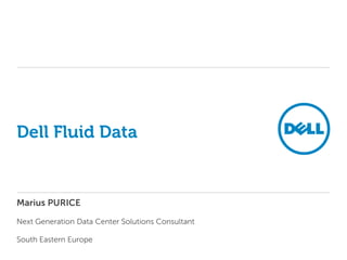 Dell Fluid Data


Marius PURICE

Next Generation Data Center Solutions Consultant

South Eastern Europe
 