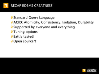 NOT SO GREAT RDBMS FEATURES


∂ Vertical scalability



∂ Horizontal scalability




                              20
 