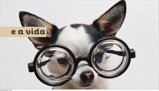 e a vida




Monday, October 1, 2012
 