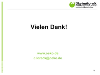 Vielen Dank!



    www.oeko.de
 c.loreck@oeko.de


                    20
 