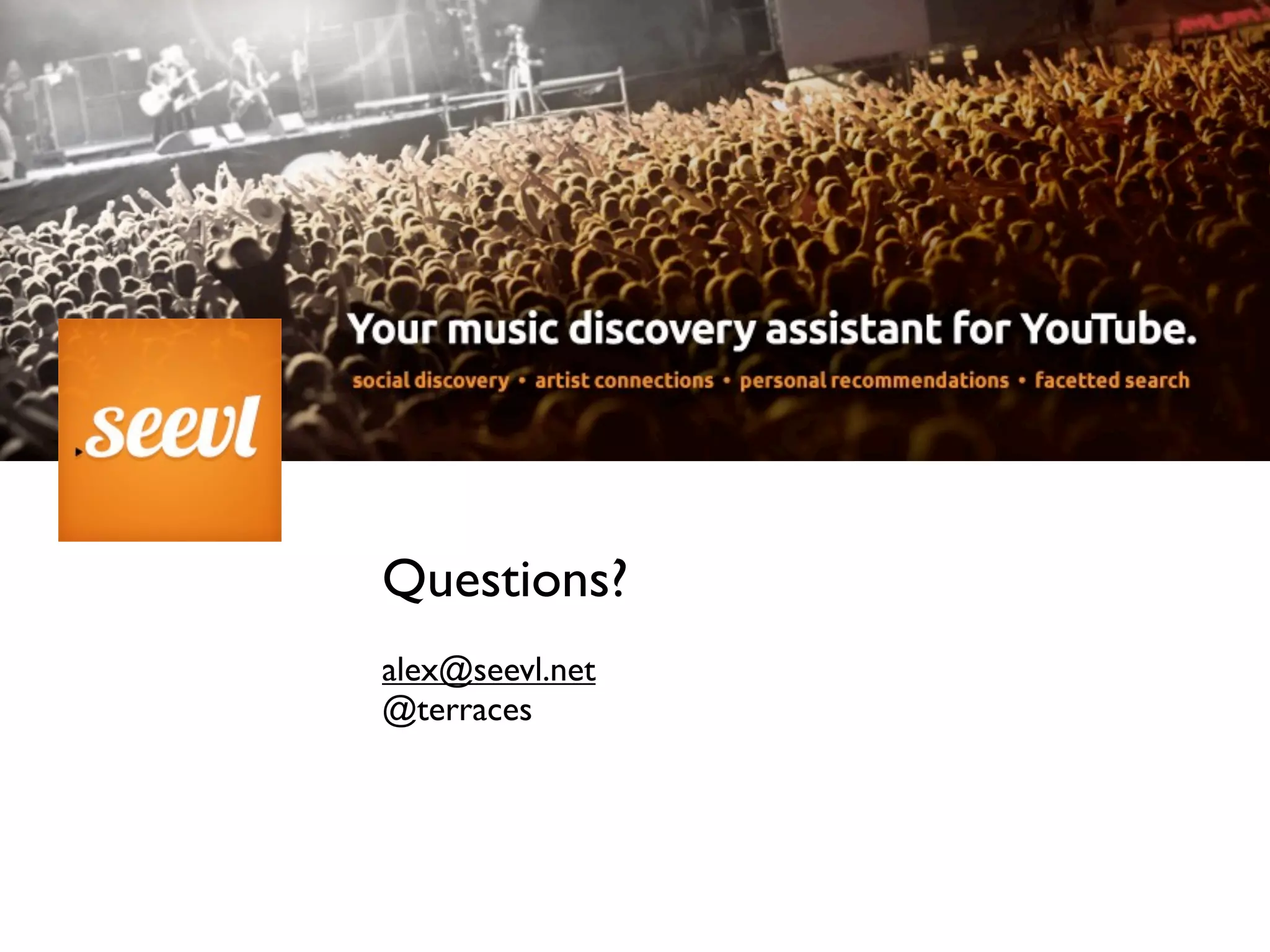 Questions?
alex@seevl.net
@terraces
 