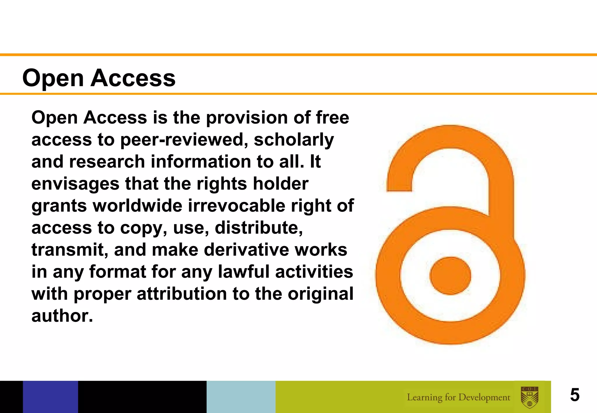Open Access
Open Access is the provision of free
access to peer-reviewed, scholarly
and research information to all. It
envisages that the rights holder
grants worldwide irrevocable right of
access to copy, use, distribute,
transmit, and make derivative works
in any format for any lawful activities
with proper attribution to the original
author.



                                          5
 