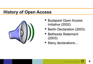 History of Open Access
                   Budapest Open Access
                    Initiative (2002)
                   Berlin Declaration (2003)
                   Bethesda Statement
                    (2003)
                   Many declarations…



                                                4
 